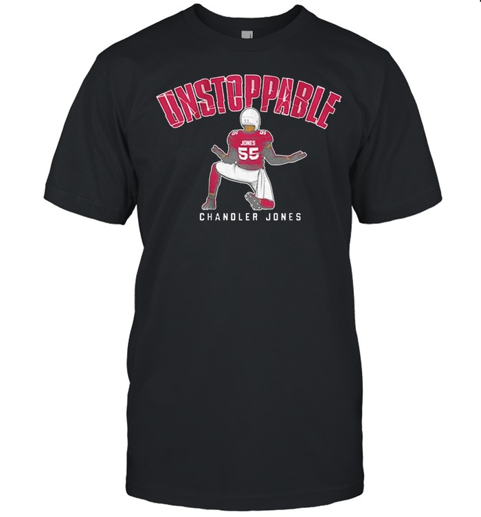 55 Chandler Jones Unstoppable Shirt 55 Chandler Jones Unstoppable Shirt