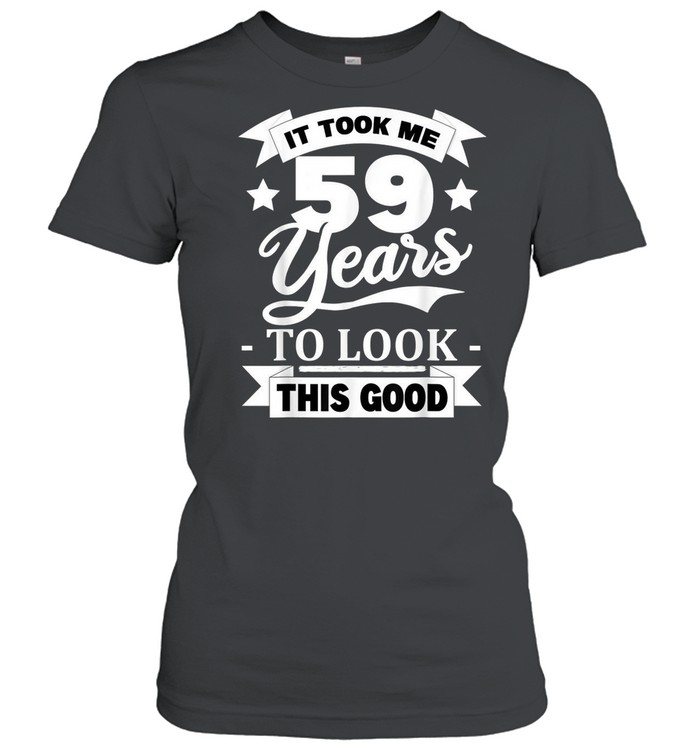 59Th Birthday 1962 It Took Me 59 Years To Look This Good Shirt 1 » Cool Gifts for You - Mfamilygift 59Th Birthday 1962 It Took Me 59 Years To Look This Good Shirt 1