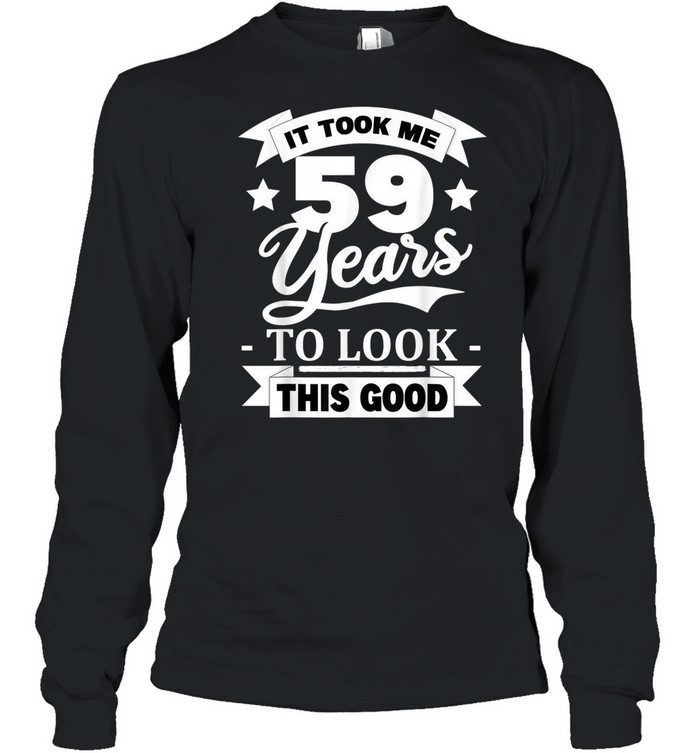 59Th Birthday 1962 It Took Me 59 Years To Look This Good Shirt 2 » Cool Gifts for You - Mfamilygift 59Th Birthday 1962 It Took Me 59 Years To Look This Good Shirt 2