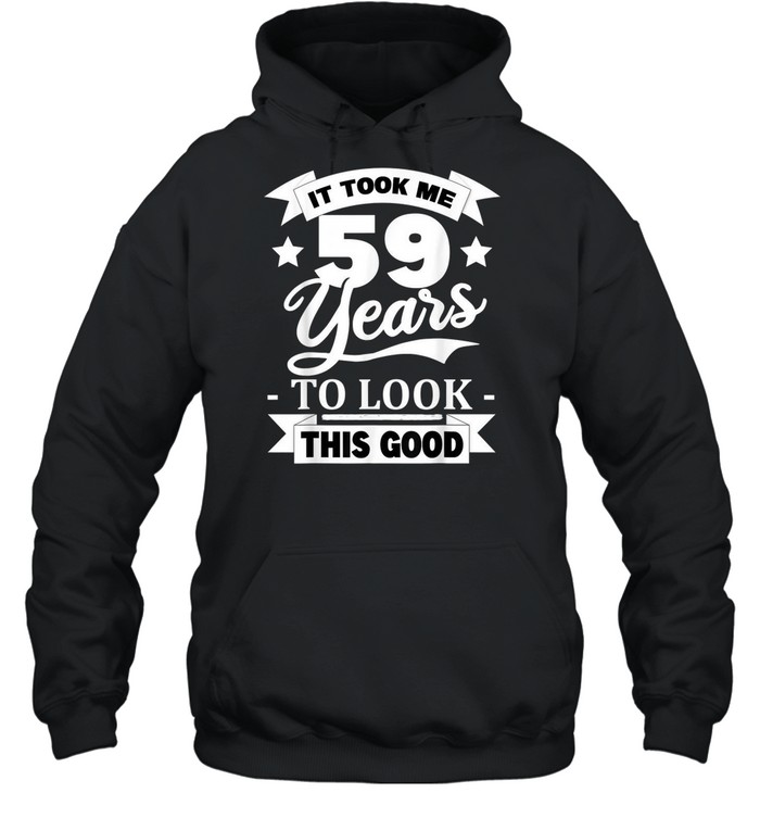59Th Birthday 1962 It Took Me 59 Years To Look This Good Shirt 4 » Cool Gifts for You - Mfamilygift 59Th Birthday 1962 It Took Me 59 Years To Look This Good Shirt 4