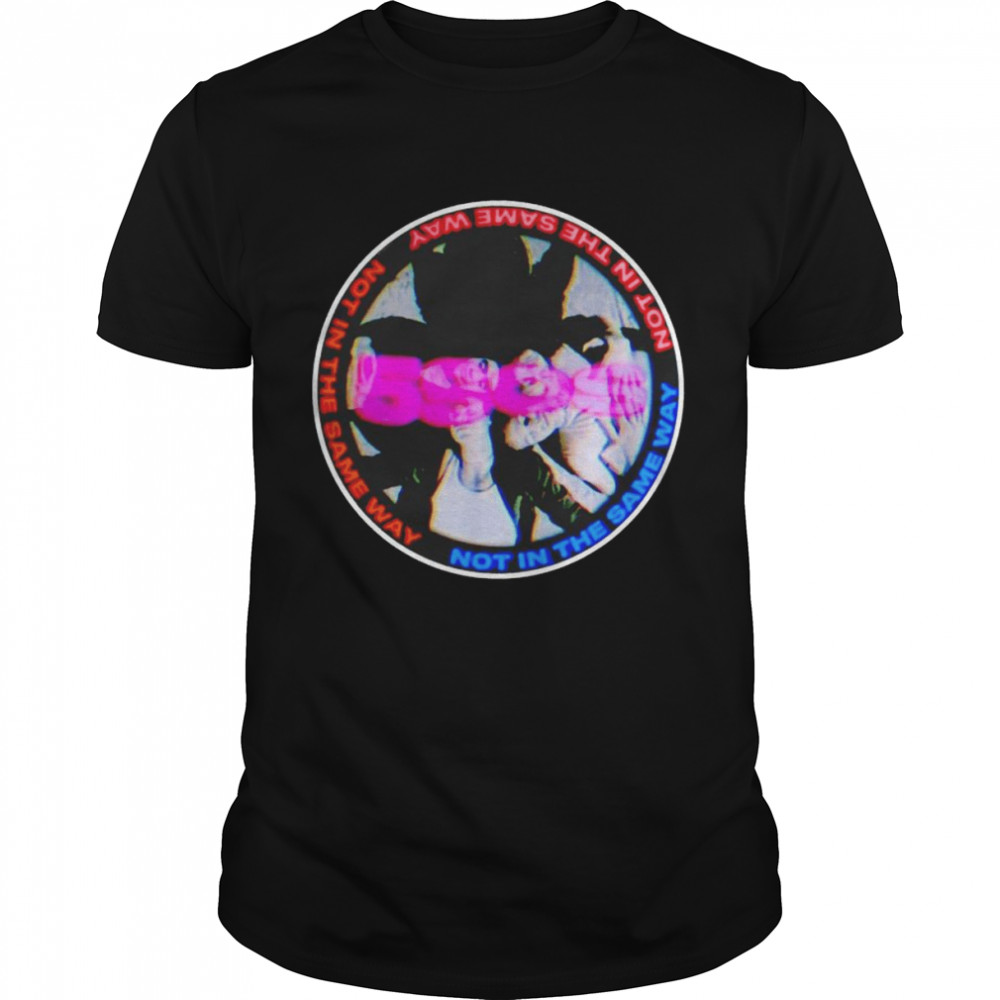 5Sos Not In The Same Way Music Shirt