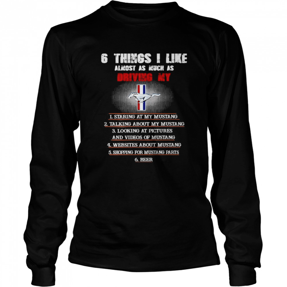 6 Things I Like Almost As Much As Driving My Shirt 2 » Cool Gifts for You - Mfamilygift 6 Things I Like Almost As Much As Driving My Shirt 2