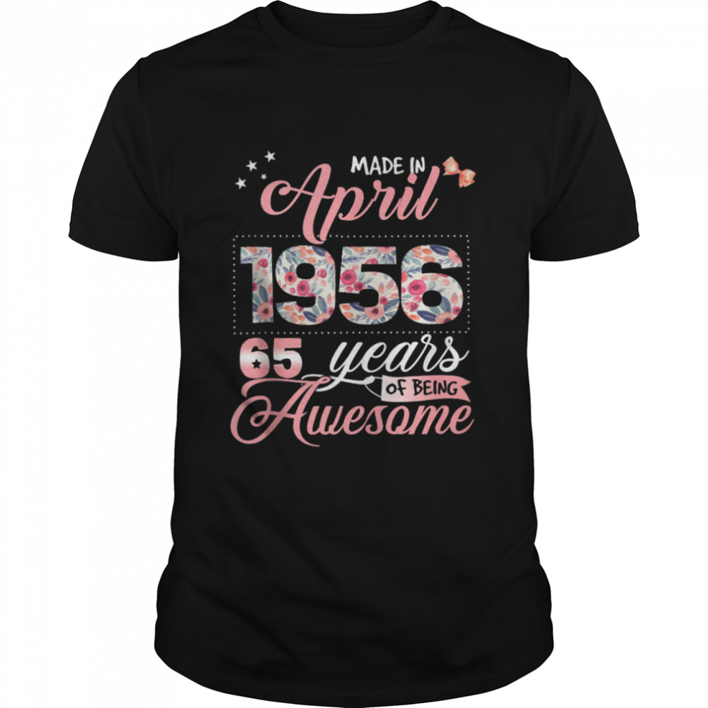 65Th Birthday Floral Born In April 1956 Shirt 65Th Birthday Floral Born In April 1956 Shirt