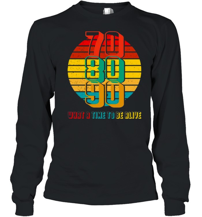 70 80 90 What A Time To Be Alive Vintage Shirt 2 » Cool Gifts for You - Mfamilygift 70 80 90 What A Time To Be Alive Vintage Shirt 2