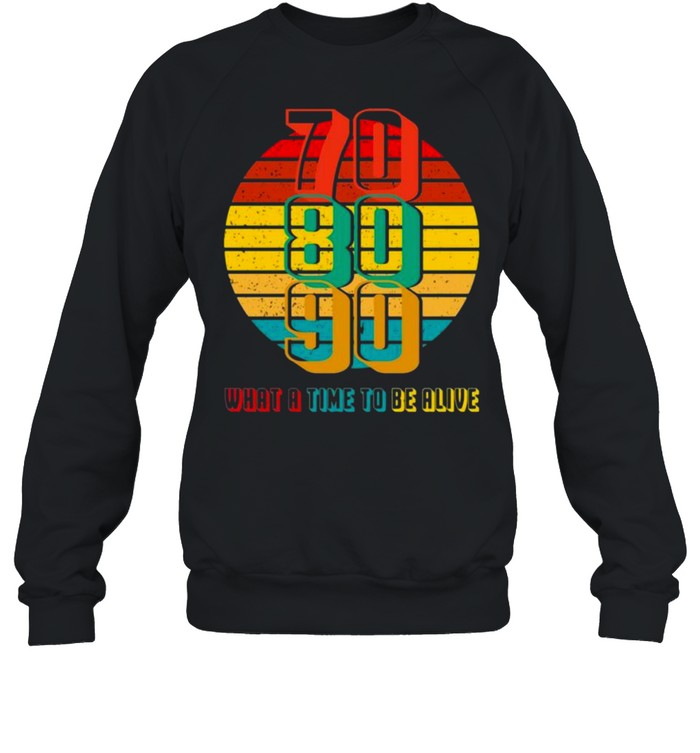 70 80 90 What A Time To Be Alive Vintage Shirt 3 » Cool Gifts for You - Mfamilygift 70 80 90 What A Time To Be Alive Vintage Shirt 3