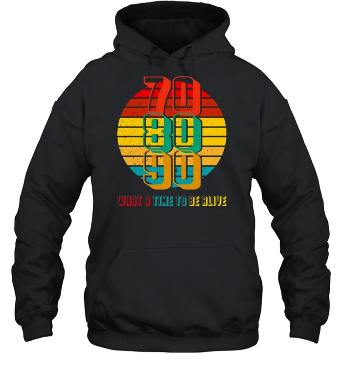 70 80 90 What A Time To Be Alive Vintage Shirt 4 » Cool Gifts for You - Mfamilygift 70 80 90 What A Time To Be Alive Vintage Shirt 4
