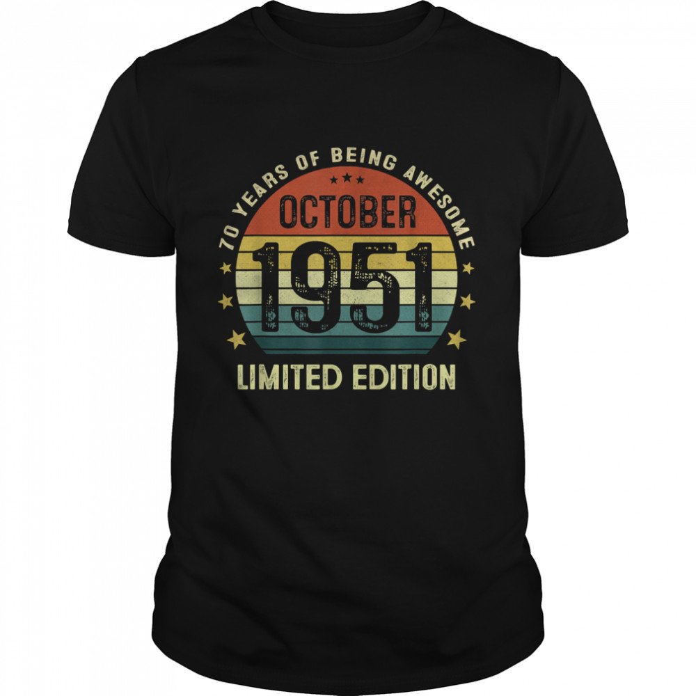 70 Years Old Birthday Vintage October 1951 Limited Edition T-Shirt 70 Years Old Birthday Vintage October 1951 Limited Edition T-Shirt