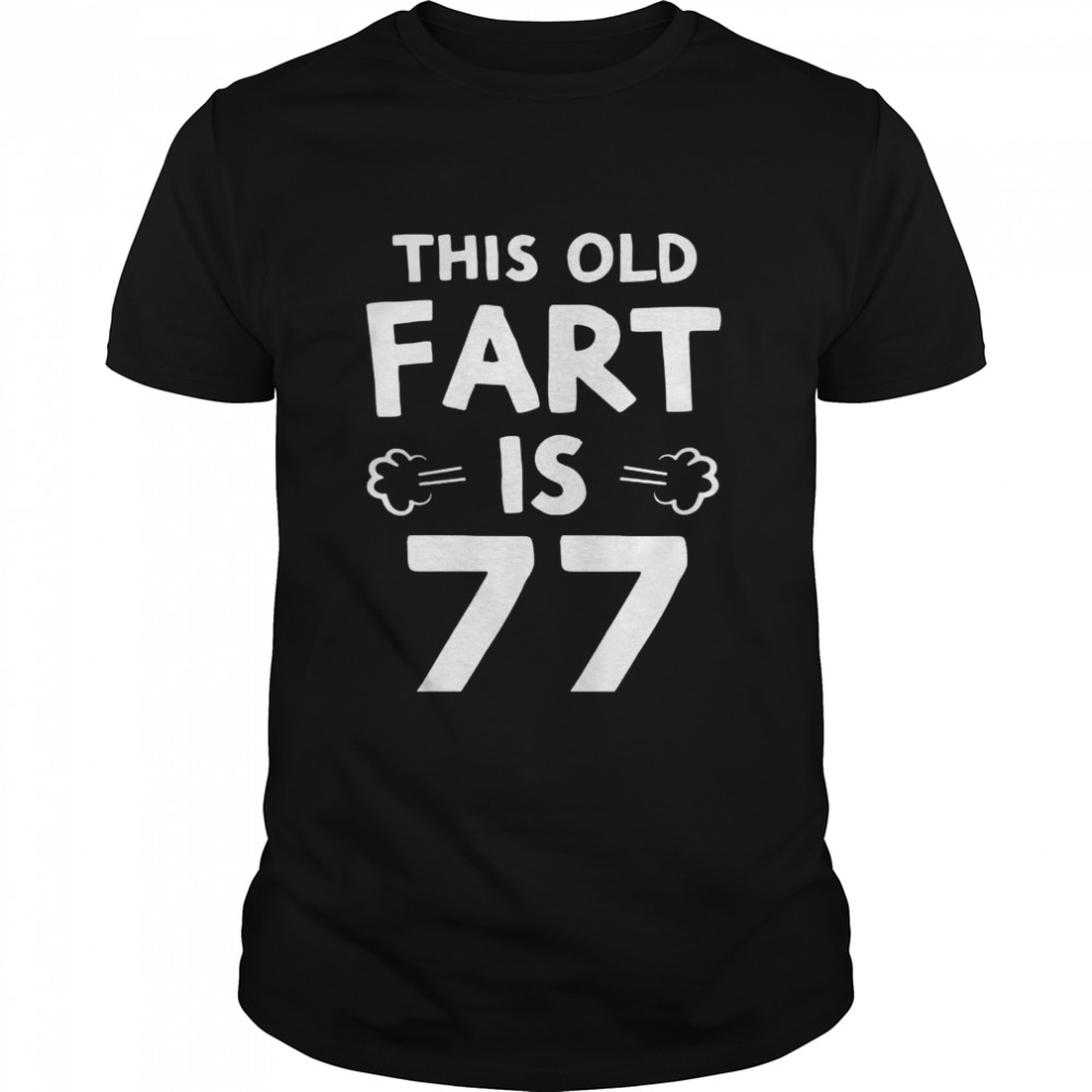 77Th Birthday This Oid Fart Is 77 Shirt