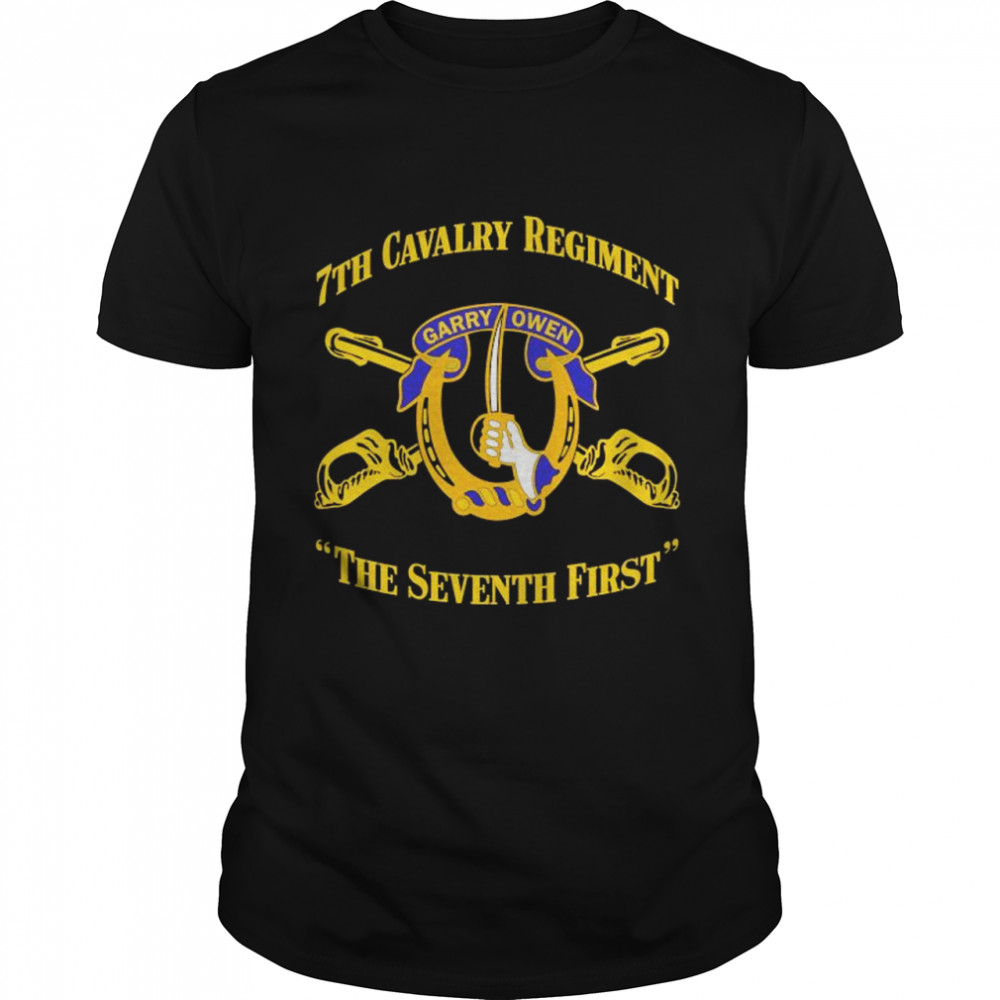 7Th Cavalry Regiment Garryowen The Seventh First Shirt