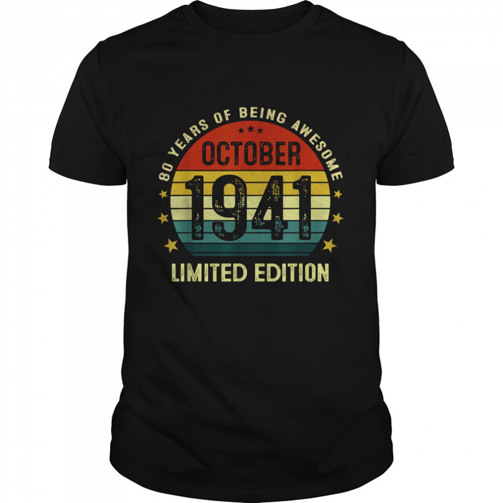 80 Years Old Birthday Vintage October 1941 Limited Edition T-Shirt 80 Years Old Birthday Vintage October 1941 Limited Edition T-Shirt