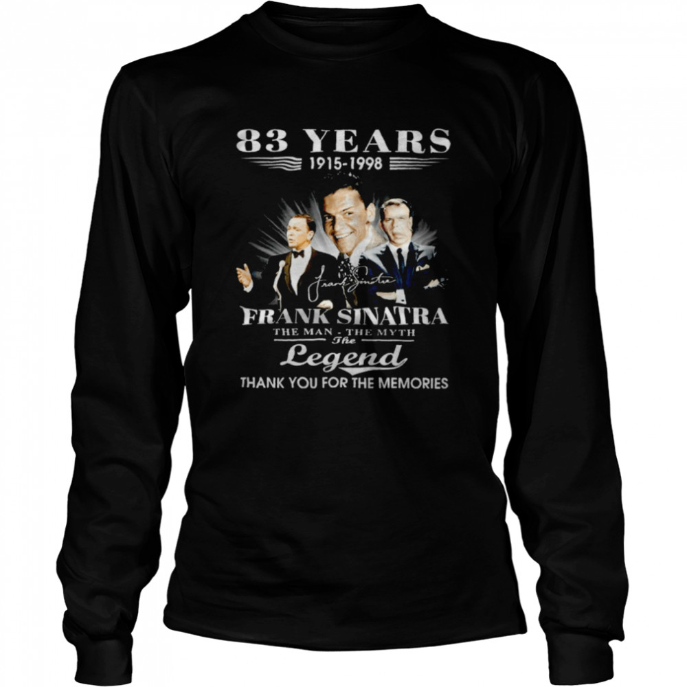 83 Years 1915-1998 Frank Sinatra The Man The Myth The Legend Thank You For The Memories Shirt 2 » Cool Gifts for You - Mfamilygift 83 Years 1915-1998 Frank Sinatra The Man The Myth The Legend Thank You For The Memories Shirt 2