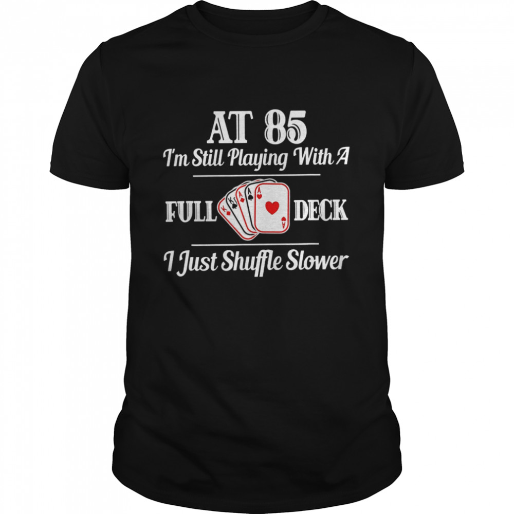 85Th Birthday 85 Year Old Cards Shirt Shirt 85Th Birthday 85 Year Old Cards Shirt Shirt