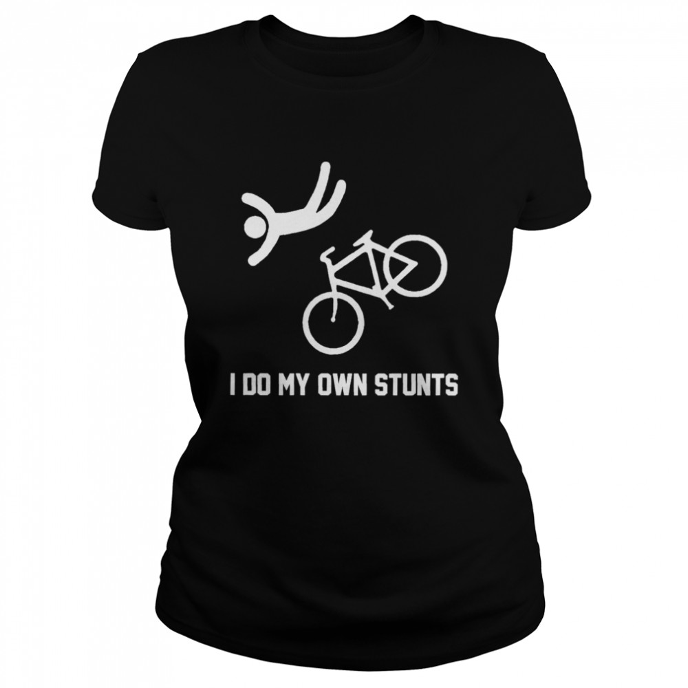 Bike I Do My Own Stunts Shirt 1 » Cool Gifts for You - Mfamilygift Bike I Do My Own Stunts Shirt 1