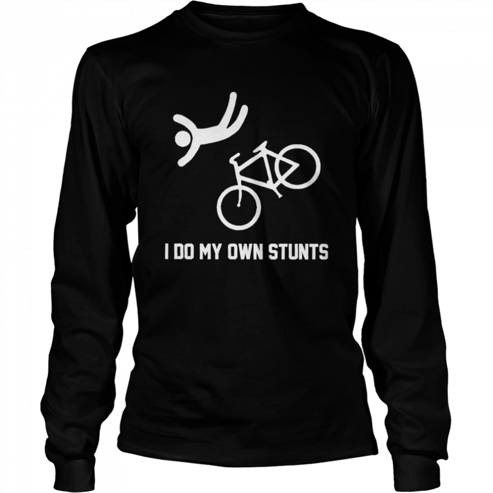Bike I Do My Own Stunts Shirt 2 » Cool Gifts for You - Mfamilygift Bike I Do My Own Stunts Shirt 2