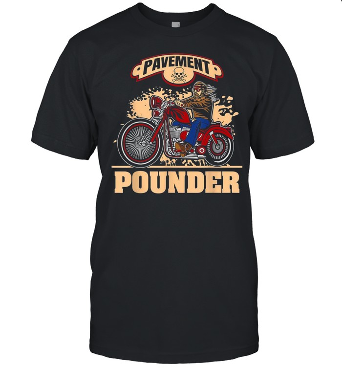 Biker Motorcycle Club Cyclist Street Pavement Pounder Shirt Biker Motorcycle Club Cyclist Street Pavement Pounder Shirt