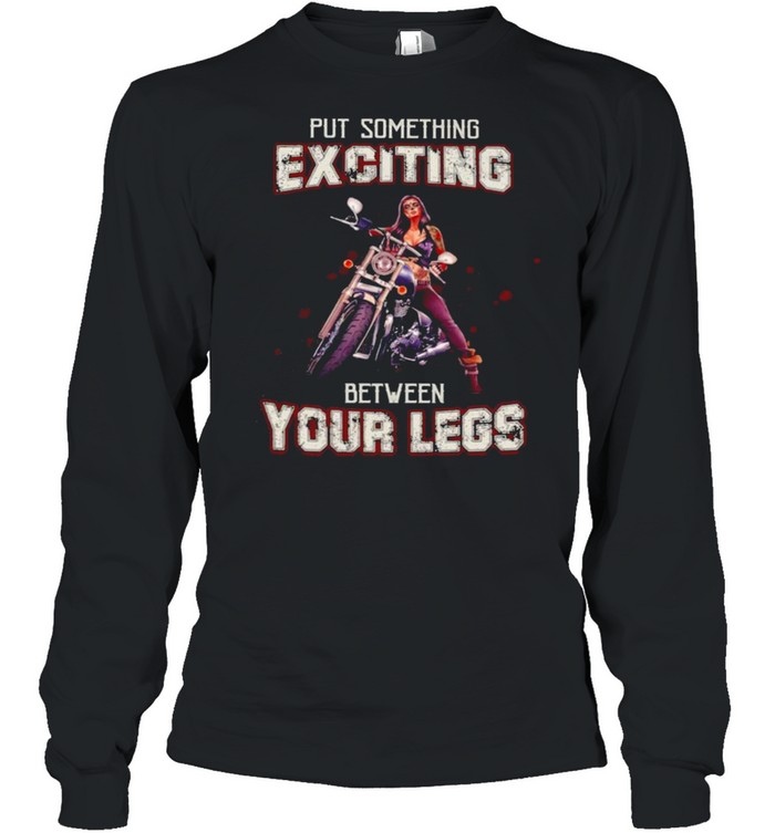 Biker Put Something Exciting Between Your Legs Shirt 2 » Cool Gifts for You - Mfamilygift Biker Put Something Exciting Between Your Legs Shirt 2
