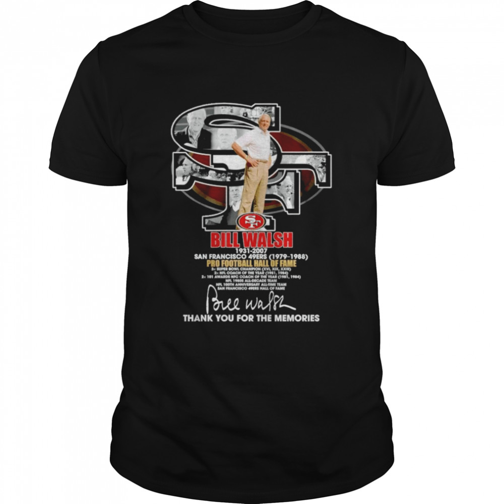 Bill Walsh 1930 2007 San Francisco 49Ers 1979 1988 Signatures Thank Shirt Bill Walsh 1930 2007 San Francisco 49Ers 1979 1988 Signatures Thank Shirt
