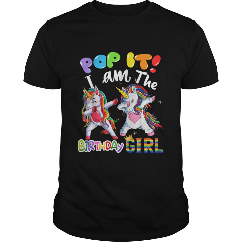 Birthday Girls Dabbing Unicorn Pop It I Am The Birthday Girl T-Shirt