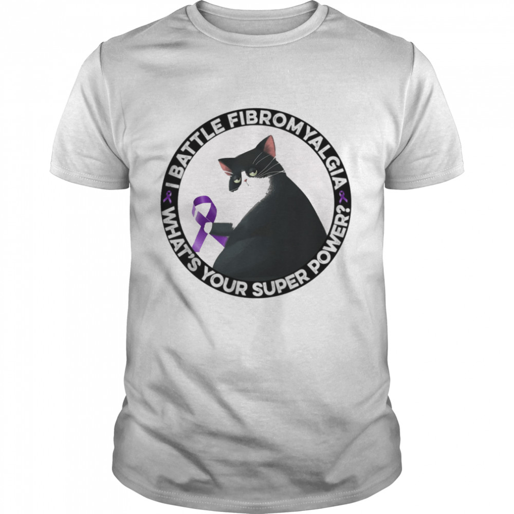 Black Cat I Battle Fibromyalgia Whats Your Superpower Shirt Black Cat I Battle Fibromyalgia Whats Your Superpower Shirt