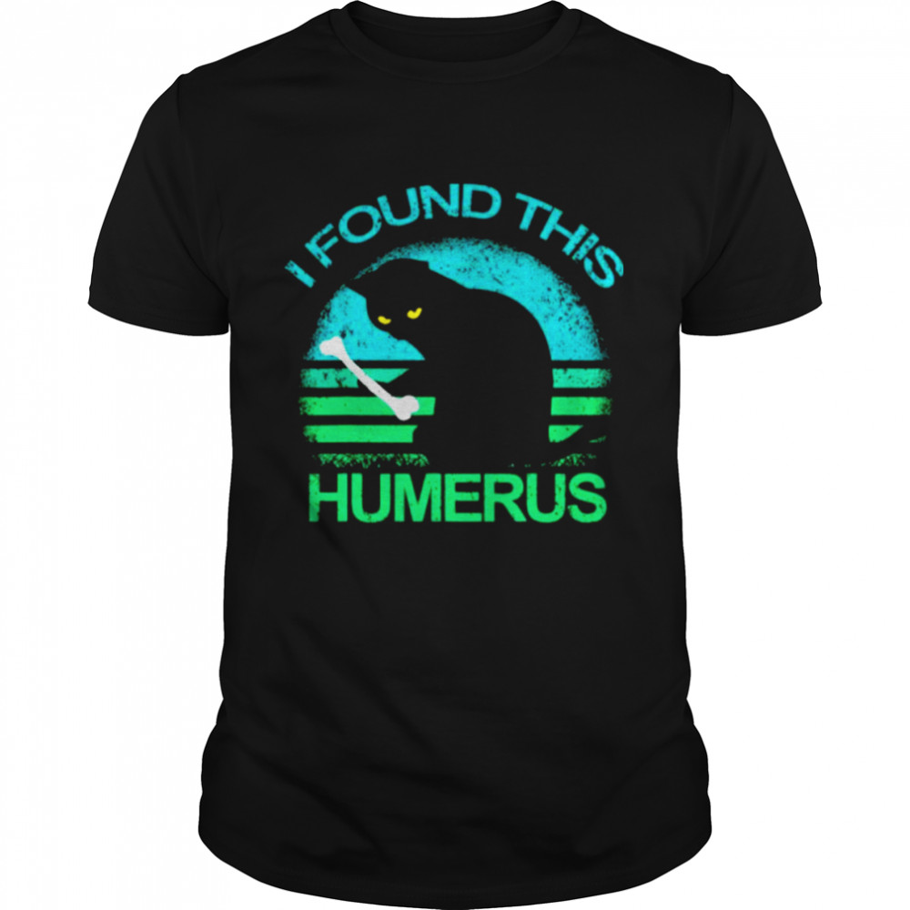 Black Cat I Found This Humerus Vintage Shirt