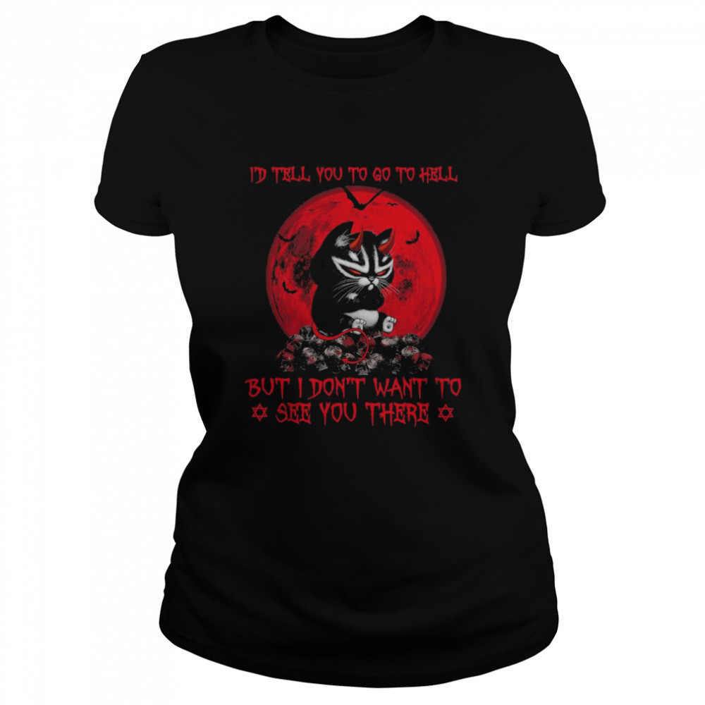 Black Cat Id Tell You Go To Hell But I Dont Want To See You There Shirt 1 » Cool Gifts for You - Mfamilygift Black Cat Id Tell You Go To Hell But I Dont Want To See You There Shirt 1