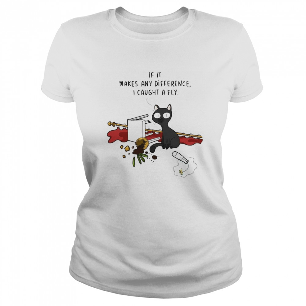 Black Cat If It Makes Any Difference I Caught A Fly Shirt 1 » Cool Gifts for You - Mfamilygift Black Cat If It Makes Any Difference I Caught A Fly Shirt 1