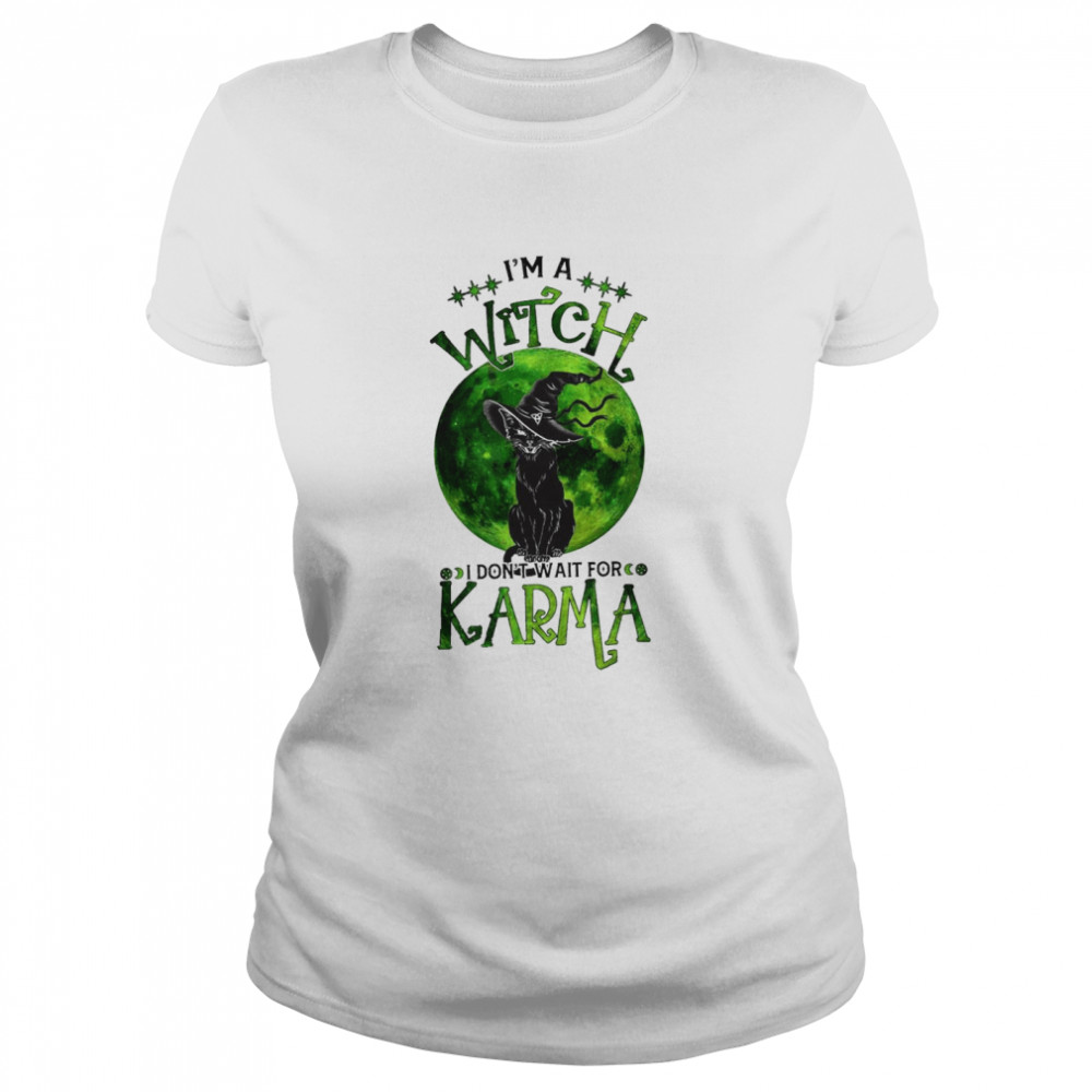 Black Cat Im A Witch I Dont Wait For Karma Shirt 1 » Cool Gifts for You - Mfamilygift Black Cat Im A Witch I Dont Wait For Karma Shirt 1