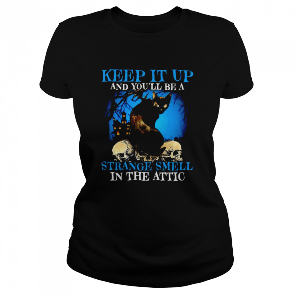 Black Cat Keep It Up And You’Ll Be A Strange Smell In The Attic Shirt 1 » Cool Gifts for You - Mfamilygift Black Cat Keep It Up And You’Ll Be A Strange Smell In The Attic Shirt 1