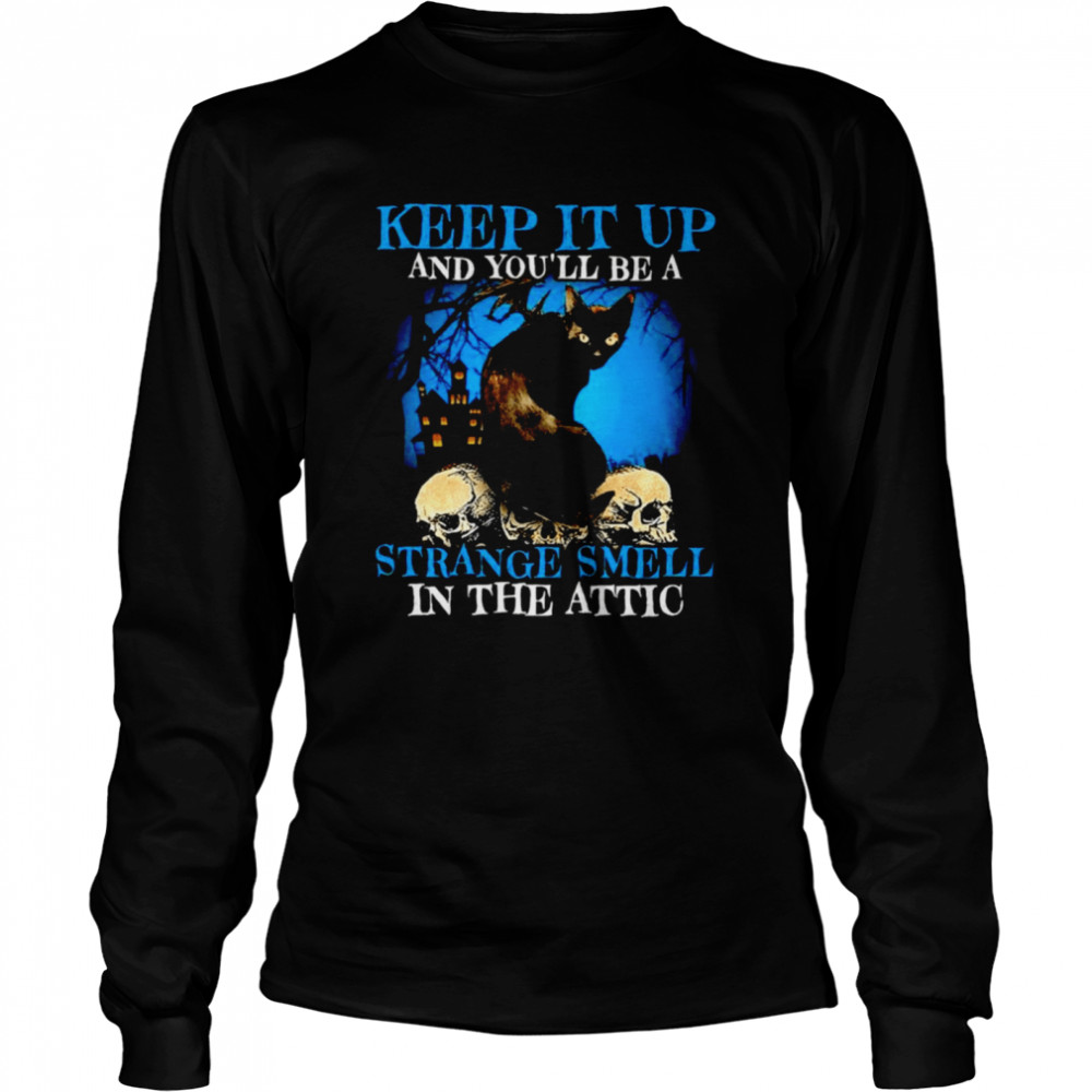 Black Cat Keep It Up And You’Ll Be A Strange Smell In The Attic Shirt 2 » Cool Gifts for You - Mfamilygift Black Cat Keep It Up And You’Ll Be A Strange Smell In The Attic Shirt 2