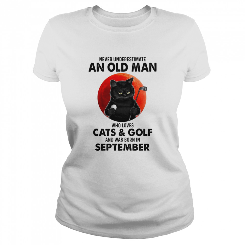 Black Cat Never Underestimate An Old Man Who Loves Cats And Golf And Was Born In September Shirt 1 » Cool Gifts for You - Mfamilygift Black Cat Never Underestimate An Old Man Who Loves Cats And Golf And Was Born In September Shirt 1