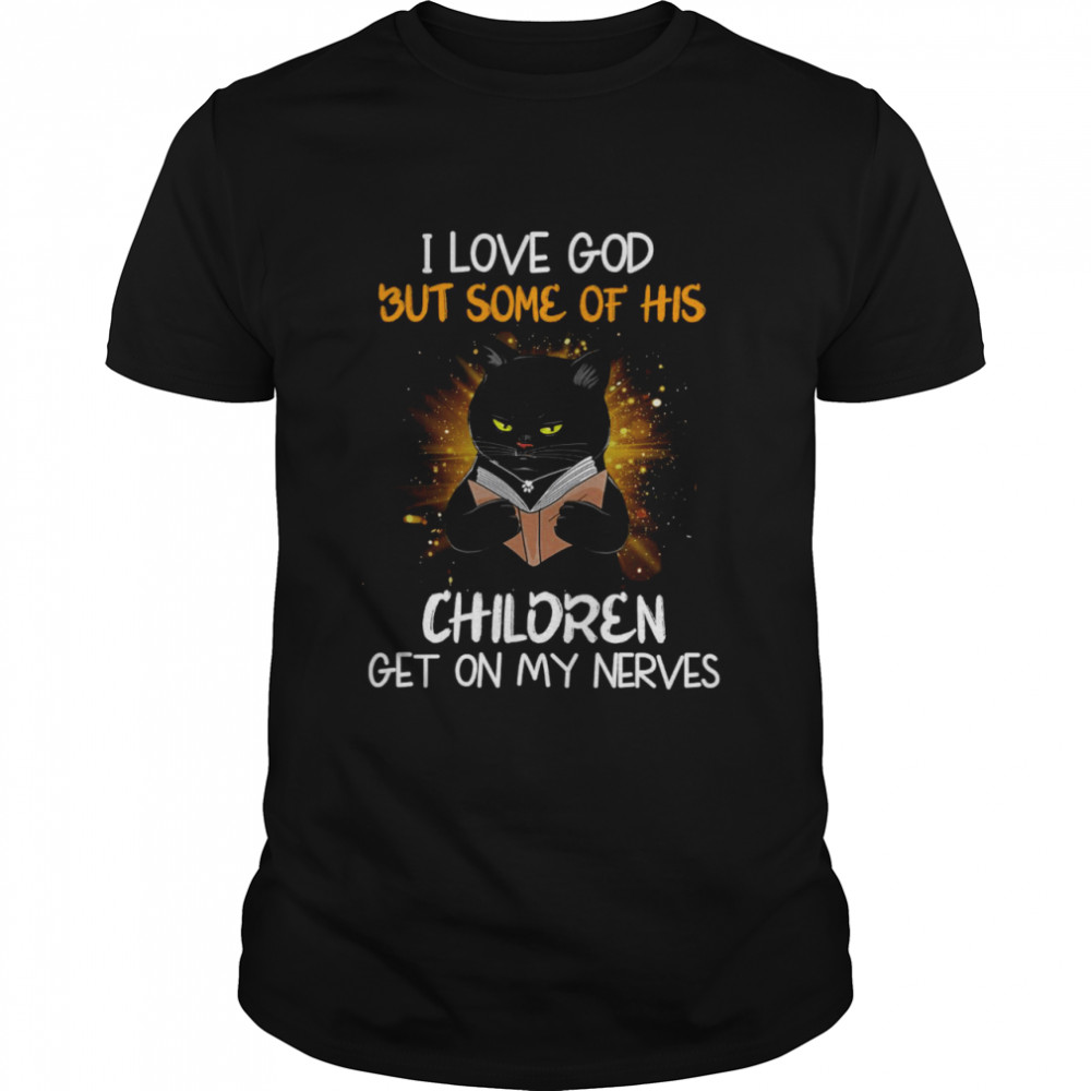 Black Cat Reads Book I Love God But Some Of His Children Get On My Nerves Shirt Black Cat Reads Book I Love God But Some Of His Children Get On My Nerves Shirt