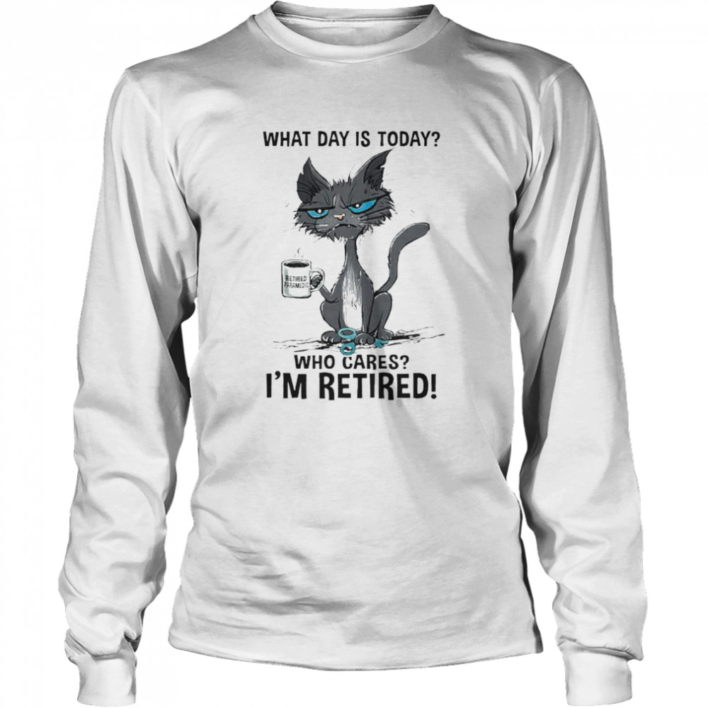 Black Cat Retired Paramedic What Day Is Today Who Cares I’M Retired Shirt 2 » Cool Gifts for You - Mfamilygift Black Cat Retired Paramedic What Day Is Today Who Cares I’M Retired Shirt 2