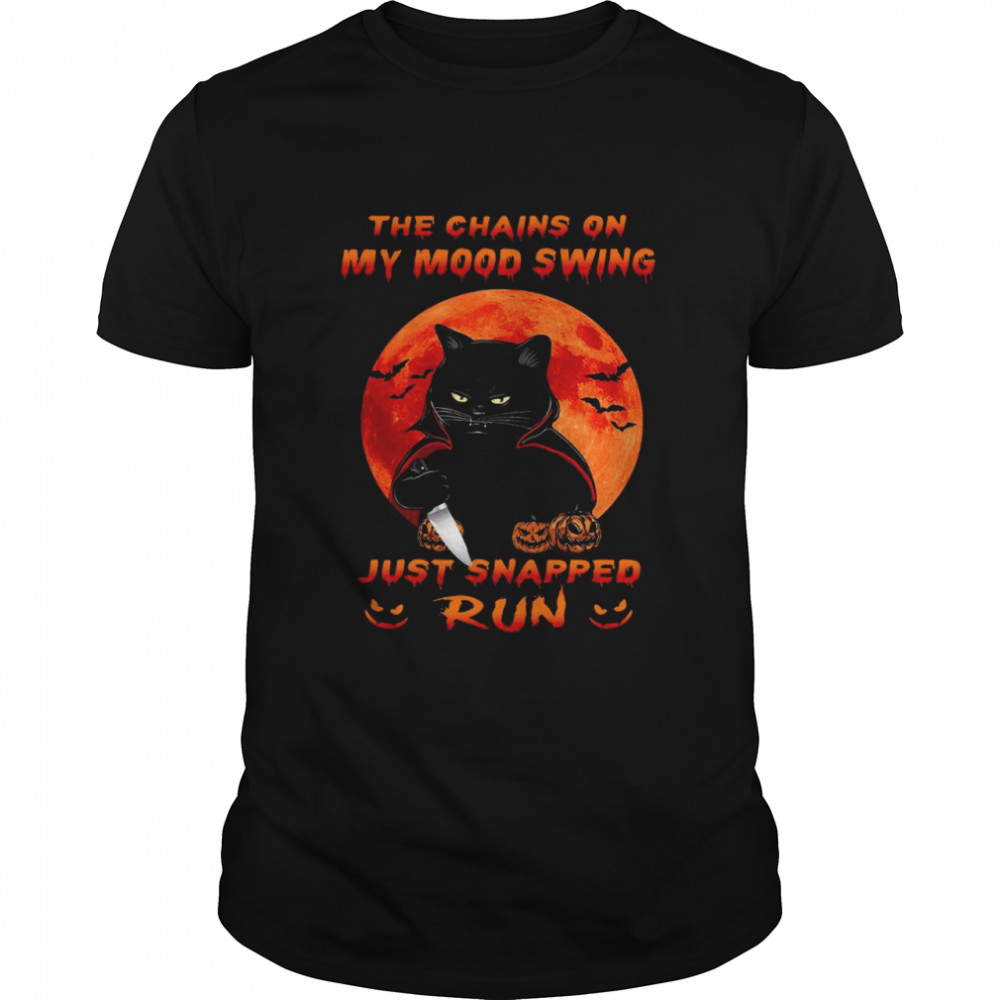 Black Cat The Chains On My Mood Swing Just Snapped Run Halloween Moon Shirt