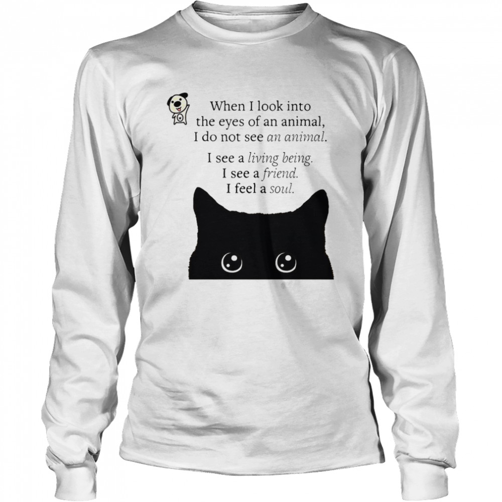 Black Cat When I Look Into The Eyes Of An Animal I Do Not See An Animal I See A Living Being T-Shirt 2 » Cool Gifts for You - Mfamilygift Black Cat When I Look Into The Eyes Of An Animal I Do Not See An Animal I See A Living Being T-Shirt 2