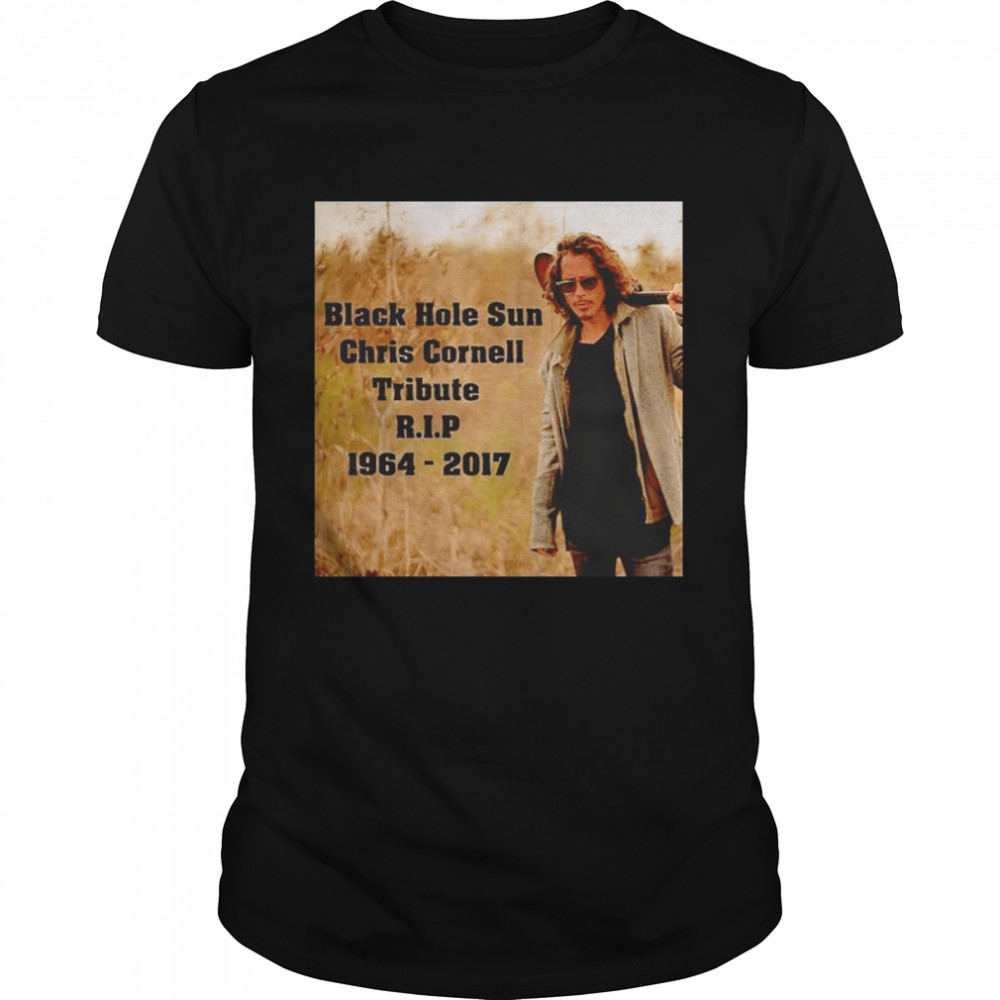 Black Hole Sun Chris Cornell Tribute Rip 1964 2017 Shirt Black Hole Sun Chris Cornell Tribute Rip 1964 2017 Shirt