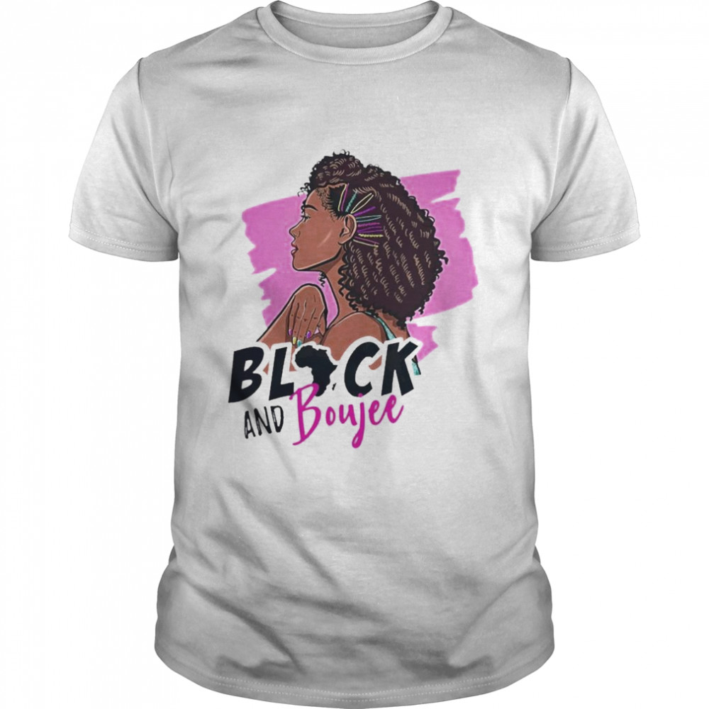 Black Woman Black And Boujee 2021 Shirt Black Woman Black And Boujee 2021 Shirt