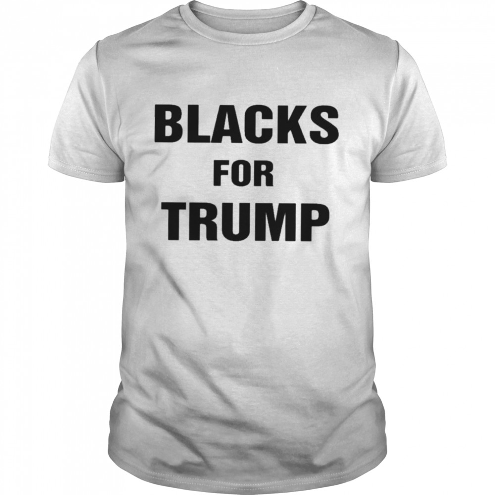 Blacks For Trump Shirt Blacks For Trump Shirt