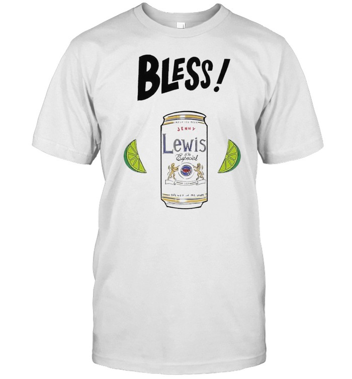 Bless Jenny Lewis 836 Especial Shirt Bless Jenny Lewis 836 Especial Shirt