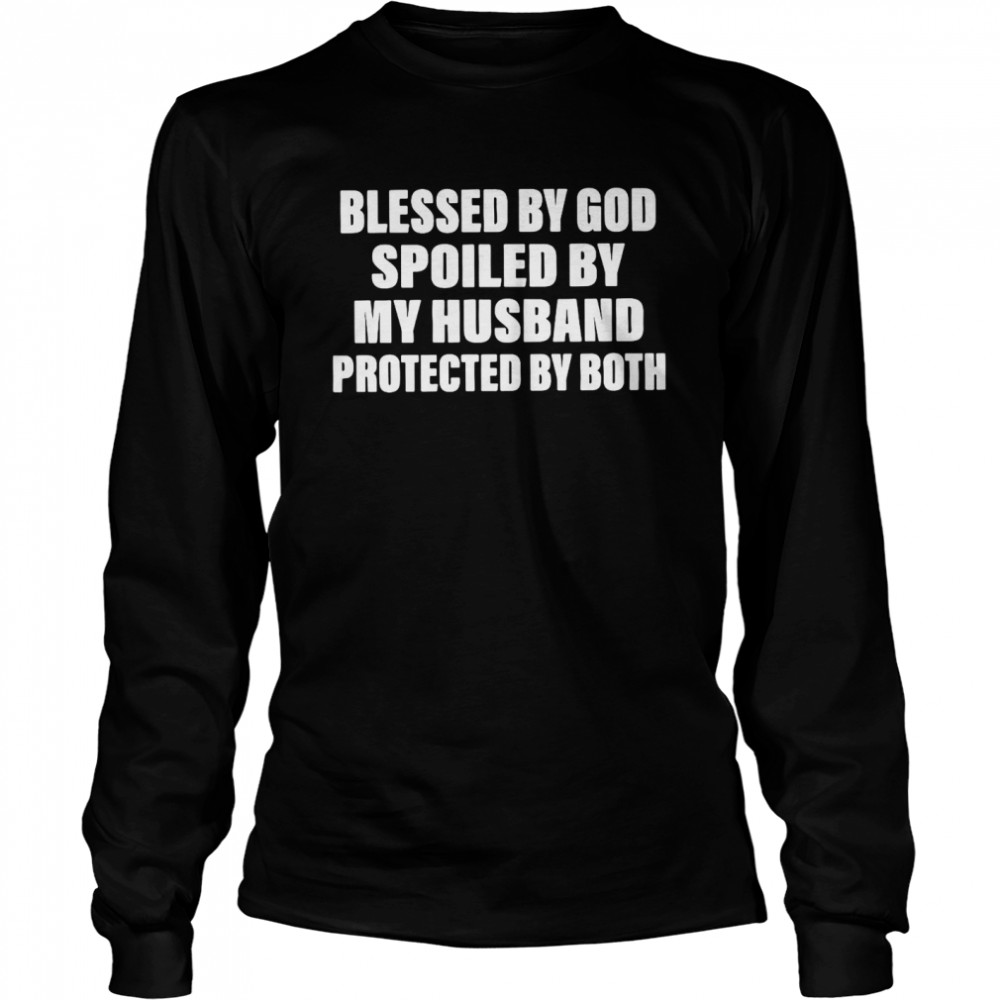 Blessed By God Spoiled By My Husband Protected By Both T-Shirt 2 » Cool Gifts for You - Mfamilygift Blessed By God Spoiled By My Husband Protected By Both T-Shirt 2