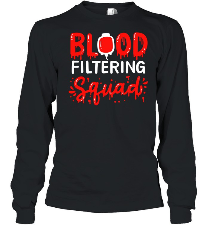 Blood Filtering Squad Dialysis Nurse Nephrology Technician Shirt 2 » Cool Gifts for You - Mfamilygift Blood Filtering Squad Dialysis Nurse Nephrology Technician Shirt 2