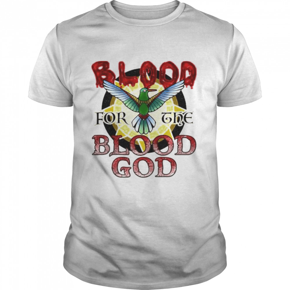 Blood For The Blood God Shirt Blood For The Blood God Shirt