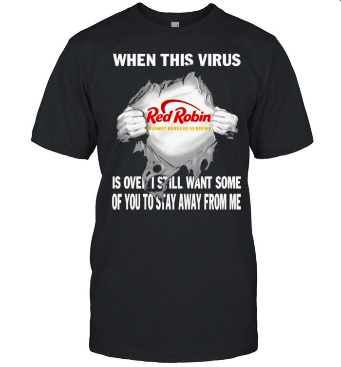 Blood Inside Me When This Virus Red Robin Gourmet Burgers And Brews Shirt