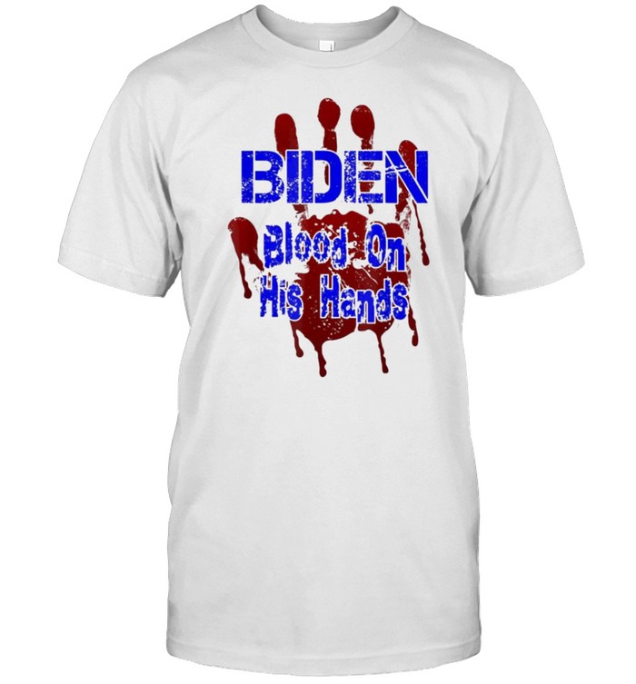 Blood On His Hands Biden Bring Trump Back Trump 2024 Shirt