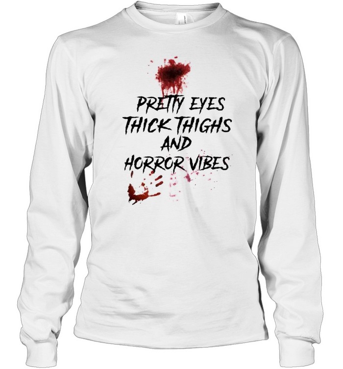 Blood Pretty Eyes Thick Thighs And Horror Vibes Shirt 2 » Cool Gifts for You - Mfamilygift Blood Pretty Eyes Thick Thighs And Horror Vibes Shirt 2