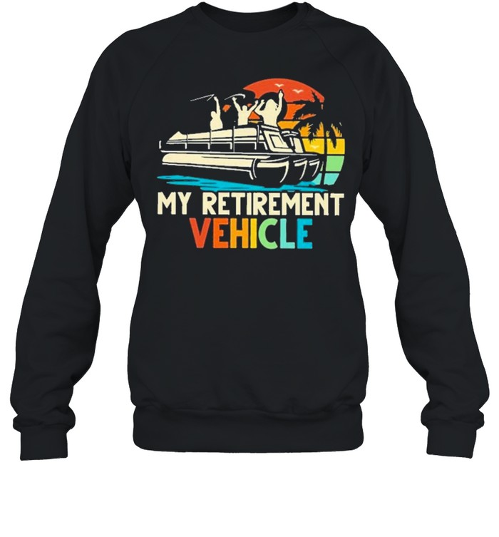 Boating My Retirement Vehicle Shirt 2 » Cool Gifts for You - Mfamilygift Boating My Retirement Vehicle Shirt 2