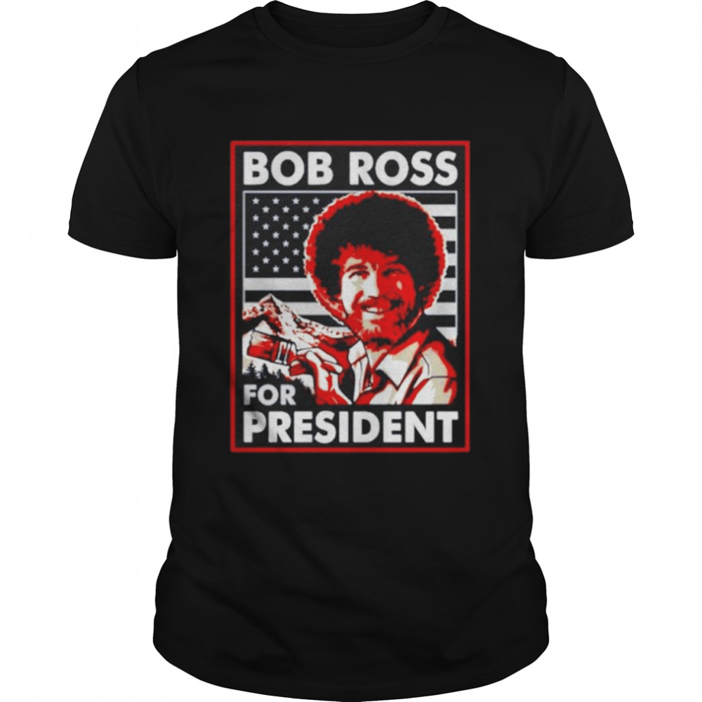 Bob Ross For President American Flag Shirt