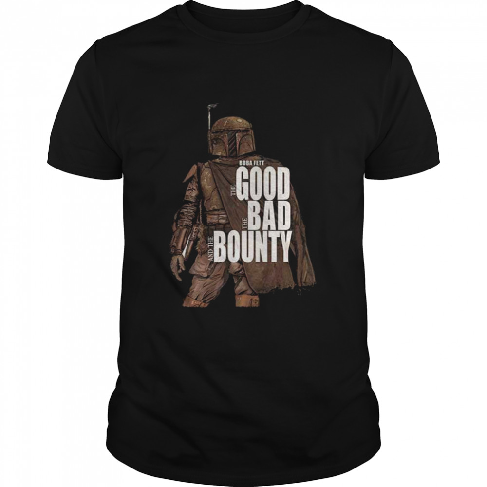 Boba Fett The Good The Bad The Bounty Shirt Boba Fett The Good The Bad The Bounty Shirt
