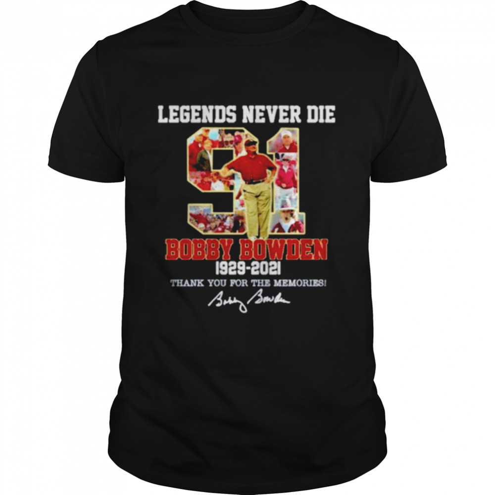 Bobby Bowden Legend Never Die 1929-2021 Signature Shirt Bobby Bowden Legend Never Die 1929-2021 Signature Shirt