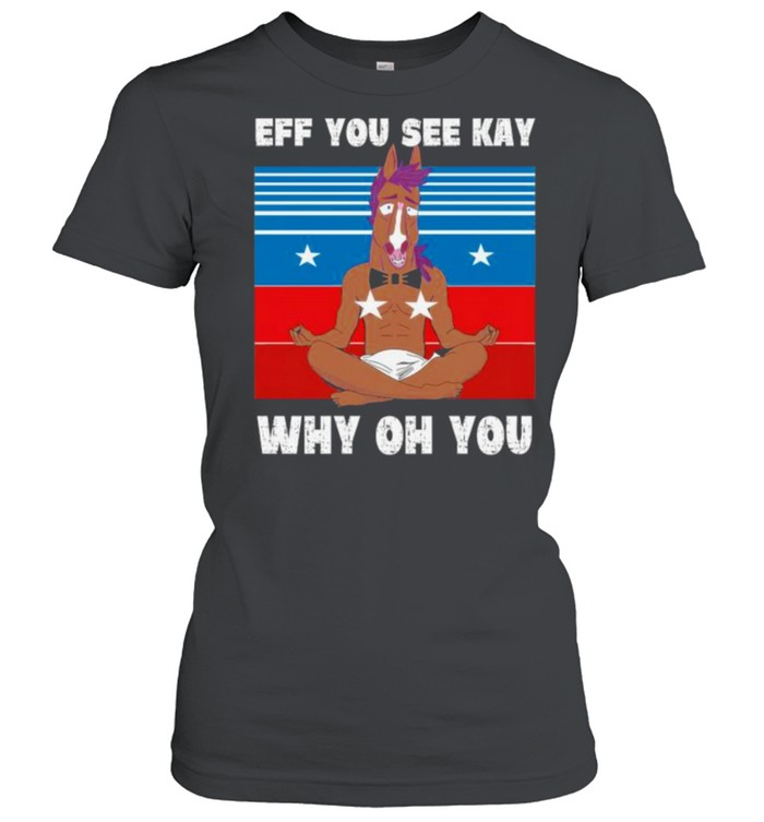 Bojack Horseman Yoga Eff You See Kay Why Oh You Vintage Shirt 1 » Cool Gifts for You - Mfamilygift Bojack Horseman Yoga Eff You See Kay Why Oh You Vintage Shirt 1