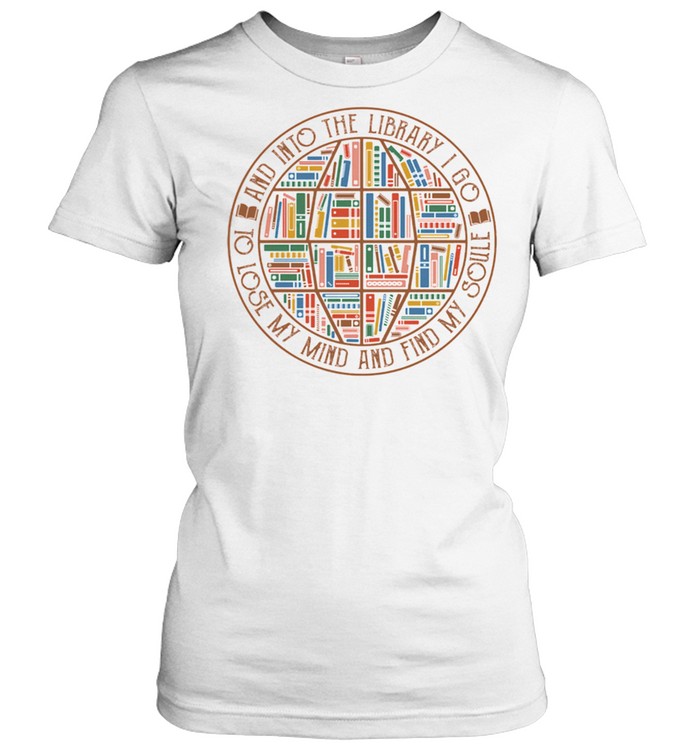 Books And Into The Library I Go To Lose My Mind And Find My Soul Shirt 1 » Cool Gifts for You - Mfamilygift Books And Into The Library I Go To Lose My Mind And Find My Soul Shirt 1
